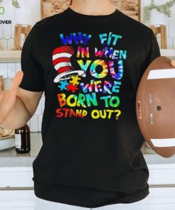 Why fit in when you were born to stand out auttism hoodie, sweater, longsleeve, shirt v-neck, t-shirt