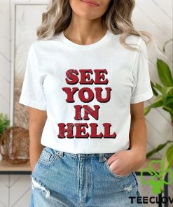 Wicked clothes see you in hell shirt