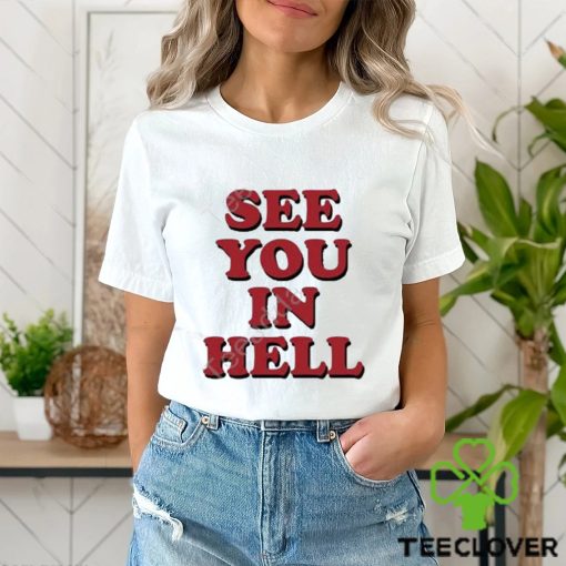 Wicked clothes see you in hell shirt