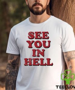Wicked clothes see you in hell shirt