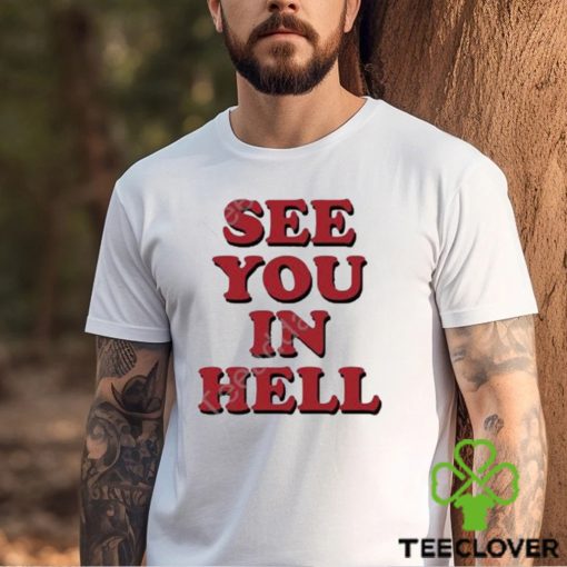Wicked clothes see you in hell shirt