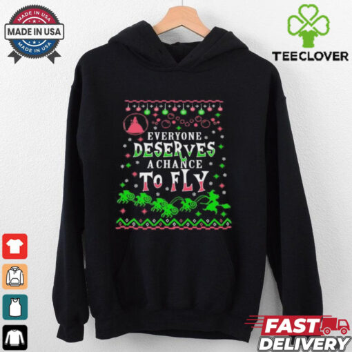 Wicked everyone deserves a chance to fly ugly Christmas shirt