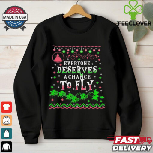 Wicked everyone deserves a chance to fly ugly Christmas shirt
