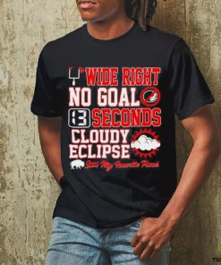 Wide Right No Goal 13 Seconds Cloudy Eclipse Still My Favorite Place Shirt