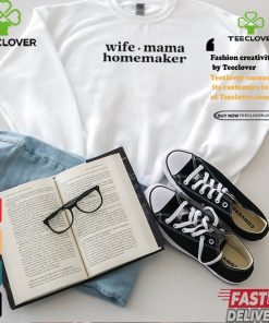 Wife Mama Homemaker Shirt