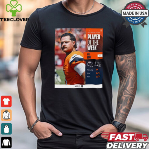 Wil Lutz 14 Points 4 4 FGS 2 2 PAT AFC Player Of The Week Shirt