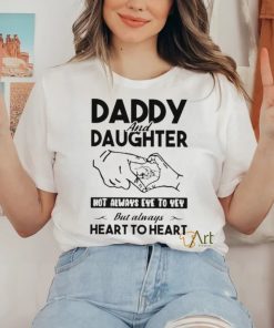 Wild Bobby Daddy And Daughter Not Always Eye To Eye But Always Heart To Heart T shirt
