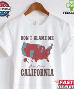 Wildfires Los Angeles Don’t Blame Me I’m From California Shirt