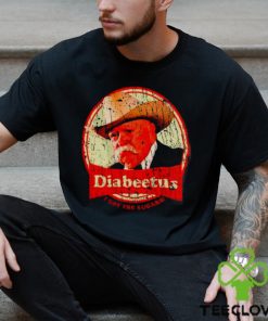 Wilford Brimley diabeetus I got the sugars shirt