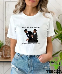 Will Smith keep my wife’s name out your fucking mouth t shirt 1 Will Smith keep my wife’s name out your fucking mouth t shirt