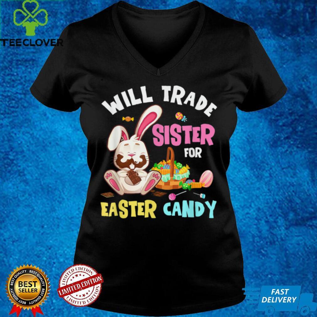 Will Trade Brother For Easter Candy Bunny Eat Chocolate Kids T Shirt Will Trade Brother For Easter Candy Bunny Eat Chocolate Kids T Shirt