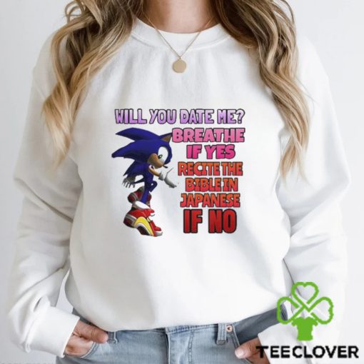 Will You Date Me Breathe If Yes Recite The Bible In Japanese If No t hoodie, sweater, longsleeve, shirt v-neck, t-shirt