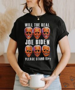 Will the real Joe Biden please stand up T shirt