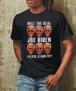 Will the real Joe Biden please stand up T shirt