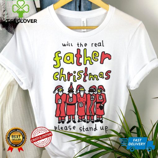 Will the real father Christmas please stand up hoodie, sweater, longsleeve, shirt v-neck, t-shirt