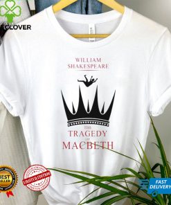 William shakespeare the tragedy of macbeth hoodie, sweater, longsleeve, shirt v-neck, t-shirt tee