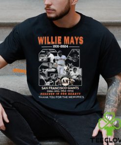 Willie Mays 1931 2024 San Francisco Giants Forever In Our Hearts Thank You For The Memories T Shirt