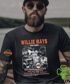 Willie Mays 1931 2024 San Francisco Giants Forever In Our Hearts Thank You For The Memories T Shirt