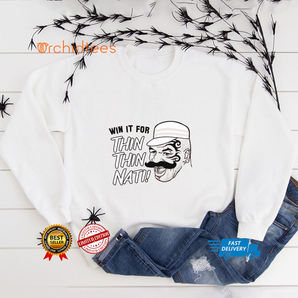 Win It For Thin Thin Nati Shirts Win It For Thin Thin Nati Shirts