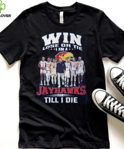 Win Lose Or The I Am A Jayhawks Fan Till I Die Shirt 1 Win Lose Or The I Am A Jayhawks Fan Till I Die Shirt