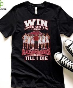 Win Lose Or The I Am A Razorbacks Fan Till I Die Shirt 1 Win Lose Or The I Am A Razorbacks Fan Till I Die Shirt
