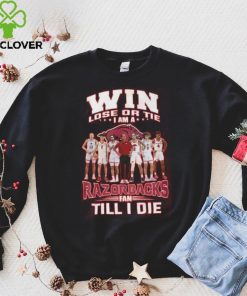 Win Lose Or The I Am A Razorbacks Fan Till I Die Shirt 3 Win Lose Or The I Am A Razorbacks Fan Till I Die Shirt