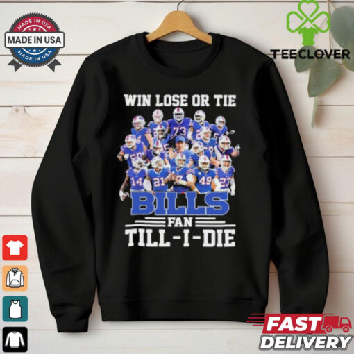 Win Lose Or Tide Buffalo Bills Fan Till I Die 2024 shirt
