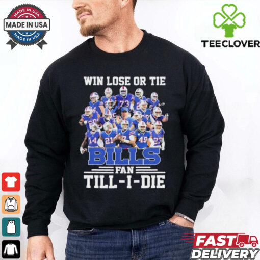 Win Lose Or Tide Buffalo Bills Fan Till I Die 2024 shirt