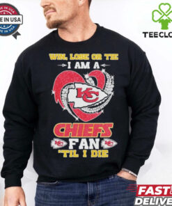 Win, Lose Or Tie I Am A Kansas City Chiefs Fan Till I Die 2024 Shirt