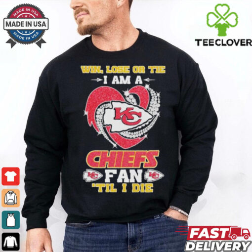 Win, Lose Or Tie I Am A Kansas City Chiefs Fan Till I Die 2024 Shirt