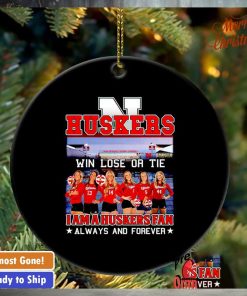 Win lose or tie I am a Huskers fan always and forever ornament