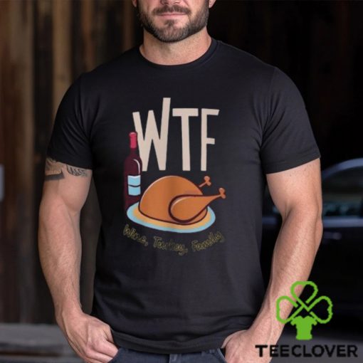 Wine Turkey Family Thanksgiving Sweatshirt, Wtf Thanksgiving Sweatshirt, Thanksgiving Food, Cute Thanksgiving Gift