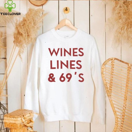 Wines Lines & 69’s T Shirt