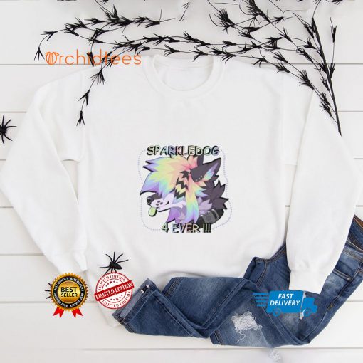 Wingedwolf94 sparkledog 4 ever hoodie, sweater, longsleeve, shirt v-neck, t-shirt