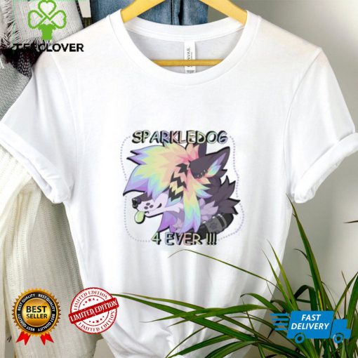 Wingedwolf94 sparkledog 4 ever hoodie, sweater, longsleeve, shirt v-neck, t-shirt