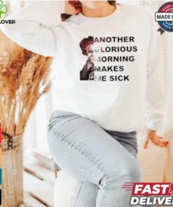 Winifred Sanderson Another Glorious Morning Makes Me Sick T shirt