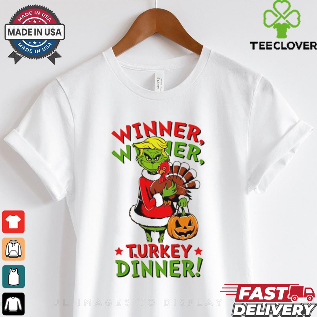 Winner Winner Turkey Dinner Trump Grinch Thanksgiving shirt Winner Winner Turkey Dinner Trump Grinch Thanksgiving shirt