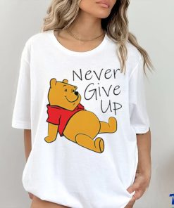 Winnie The Pooh never give up shirt