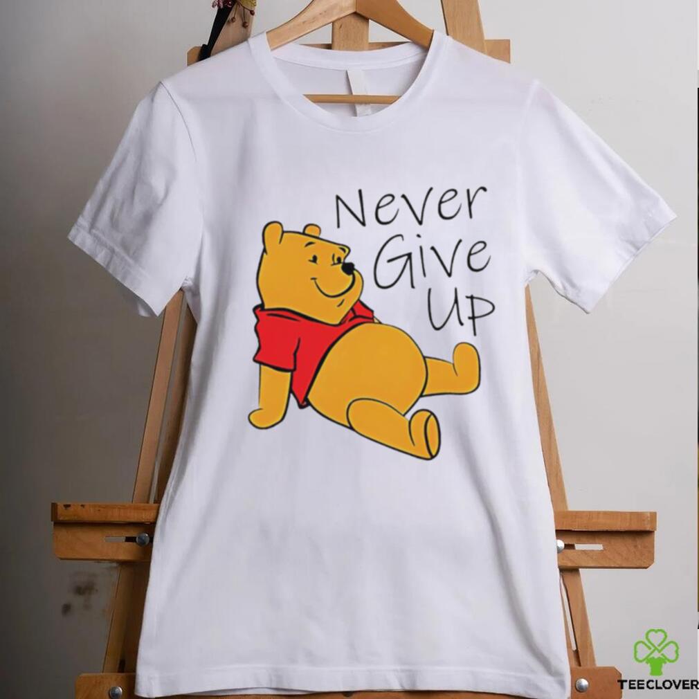 Winnie The Pooh never give up shirt Winnie The Pooh never give up shirt