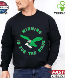 Winning is for the Birds Philadelphia Eagles shirt