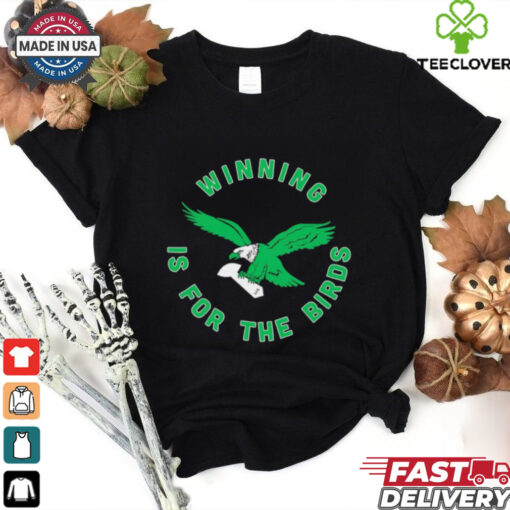 Winning is for the Birds Philadelphia Eagles shirt