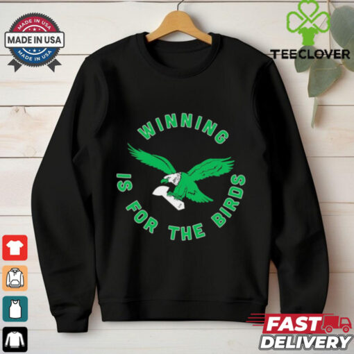 Winning is for the Birds Philadelphia Eagles shirt