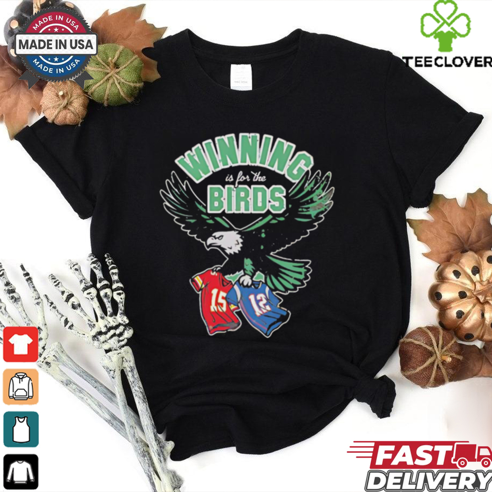 Winning is for the birds Philadelphia Eagles NFL football shirt Winning is for the birds Philadelphia Eagles NFL football shirt