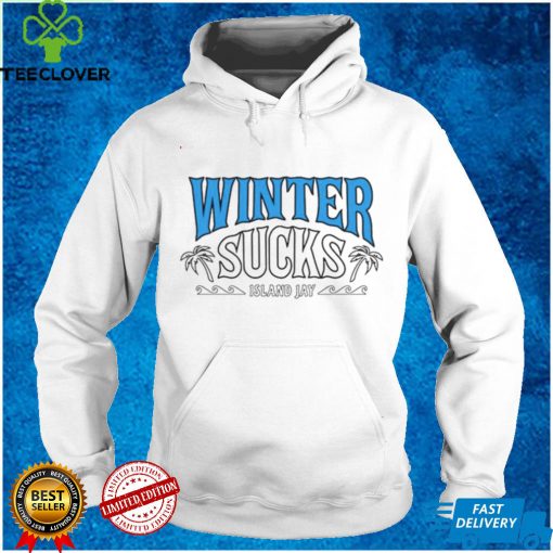 Winter Sucks Island Jay shirt