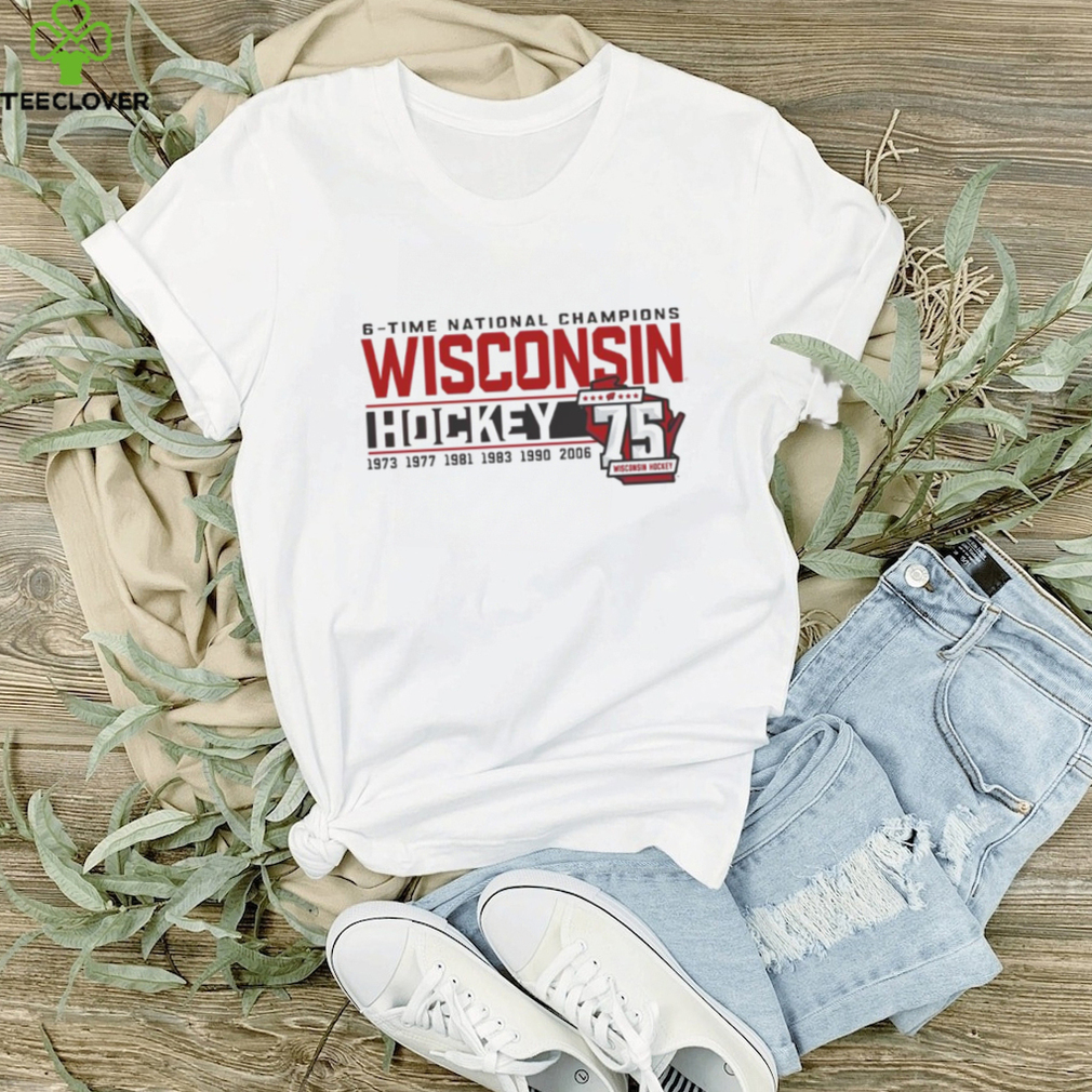 Wisconsin Badgers 75th season and six time National Champions shirt Wisconsin Badgers 75th season and six time National Champions shirt