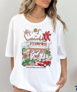 Wishnik Wish You Were Here In Atlanta Shirt