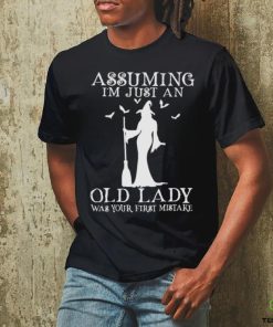 Witch Assuming i’m just an old lady was your first mistake 2023 shirt