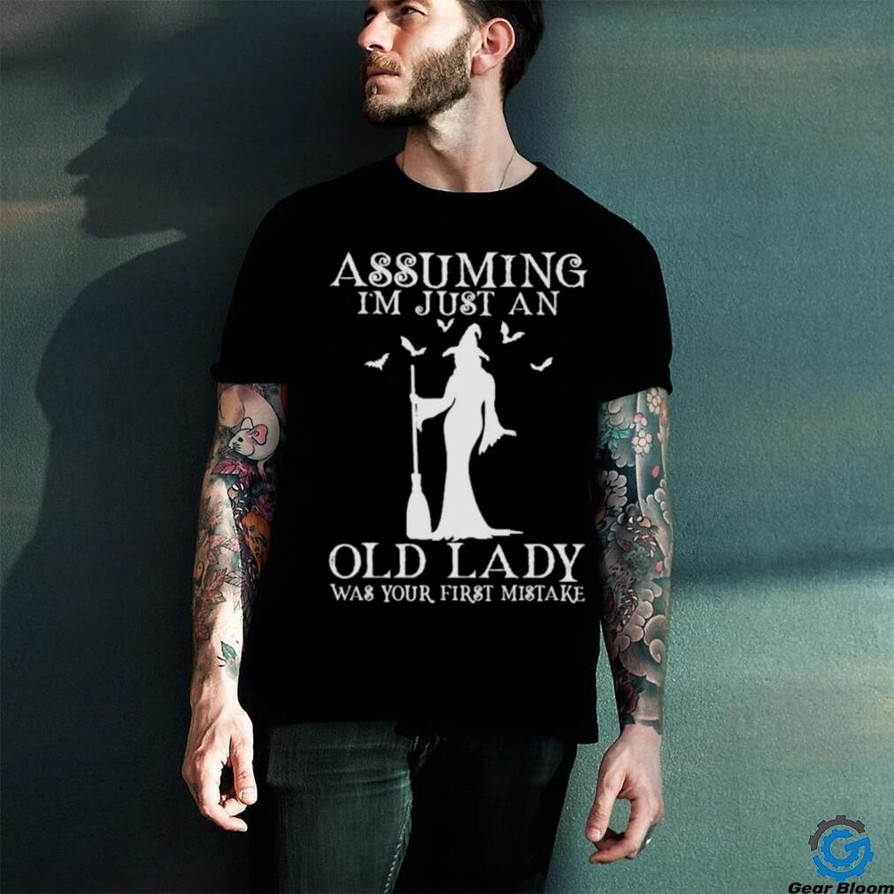 Witch Assuming i’m just an old lady was your first mistake 2023 shirt Witch Assuming i’m just an old lady was your first mistake 2023 shirt