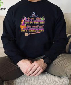 Witches if you think I’m a witch you should meet my sister Halloween shirt