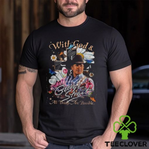 With God & George Strait All Things Are Possible T Shirt